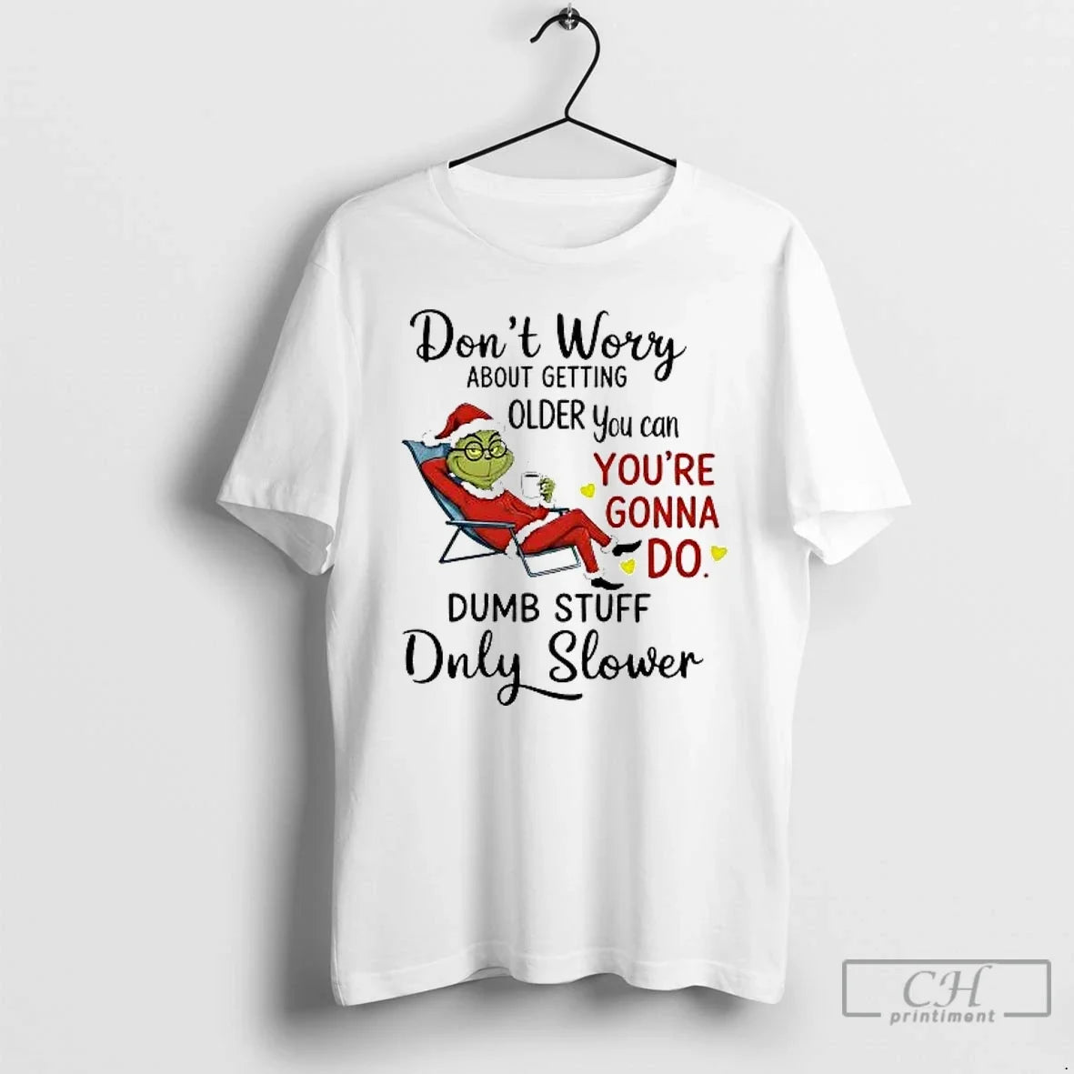Classic Grinch Dont Worry About Getting Older You Can Youre Gonna Do T-Shirts, Hoodie, Sweatshirt - T-Shirt, Sweatshirt, Hoodie