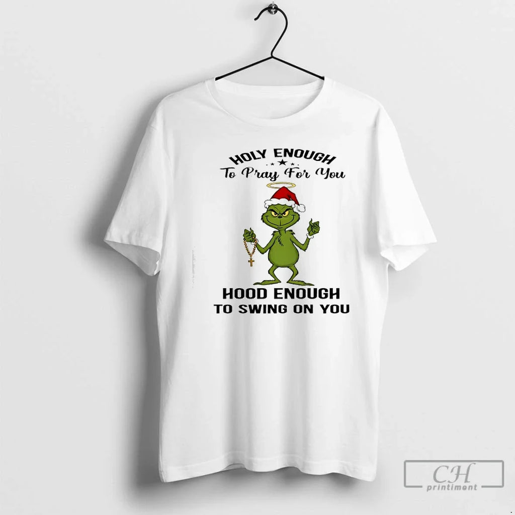 Classic Grinch Holy Enough Pray You Hood Enough Swing You T-Shirts, Hoodie, Sweatshirt - T-Shirt, Sweatshirt, Hoodie