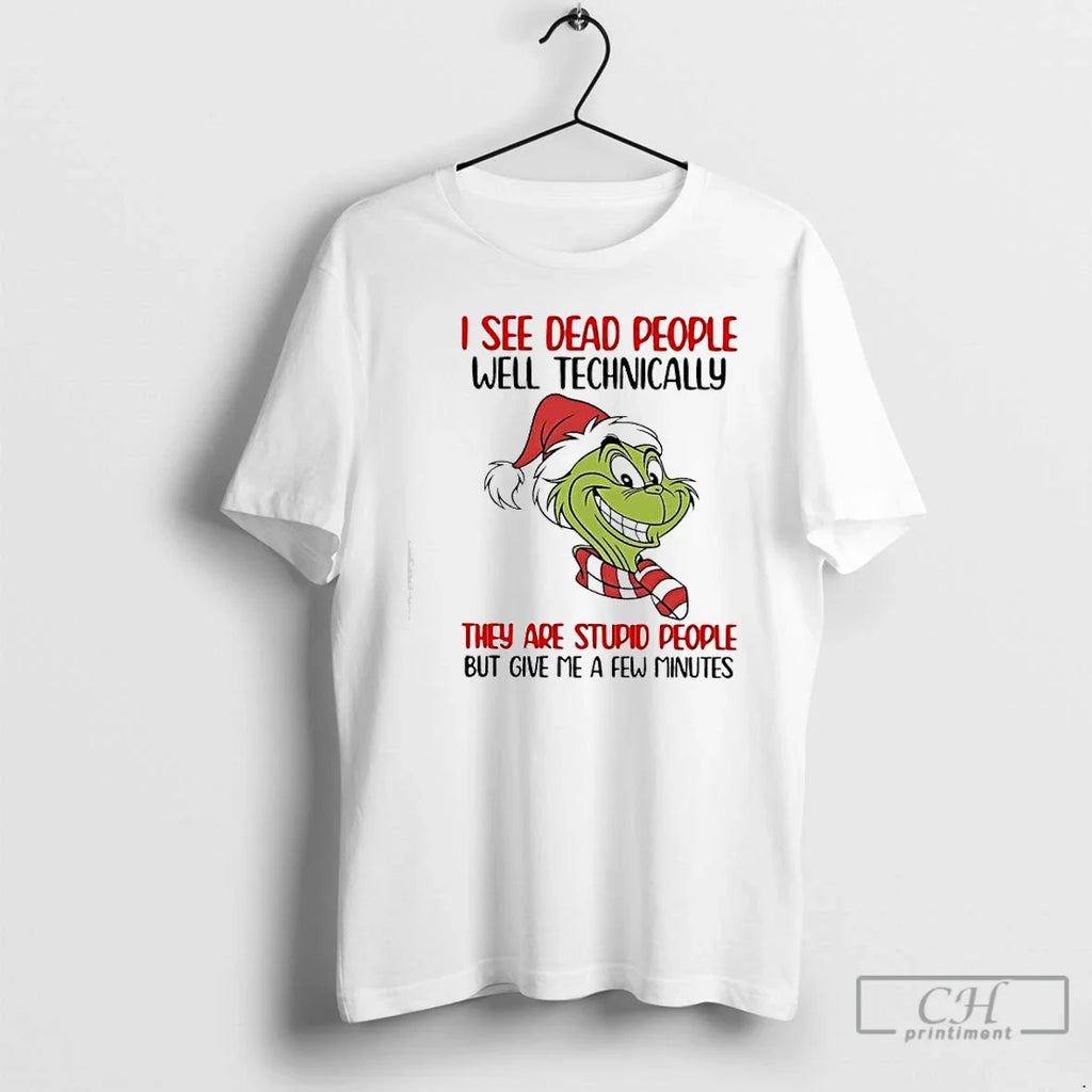 Classic Grinch I See Dead People Well Technically They Are Stupid People But Give Me T-Shirts, Hoodie, Sweatshirt - T-Shirt, Sweatshirt, Hoodie