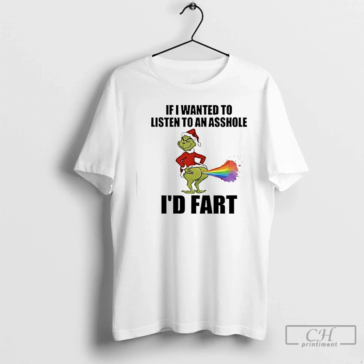 Classic Grinch If I Wanted Listen Asshole Id Fart Rainbow Ass T-Shirts, Hoodie, Sweatshirt - T-Shirt, Sweatshirt, Hoodie