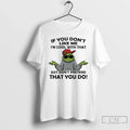 Classic Grinch If You Dont Like Me Im Cool That Just Dont Pretend That T-Shirts, Hoodie, Sweatshirt - T-Shirt, Sweatshirt, Hoodie