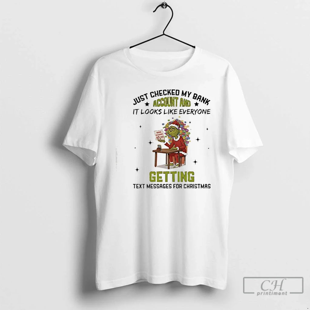 Classic Grinch Just Checked My Bank Account Like Everyone Getting Text Messages T-Shirts, Hoodie, Sweatshirt - T-Shirt, Sweatshirt, Hoodie