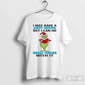 Classic Grinch May Have Dirty Mouth I Can Do Great Things T-Shirts, Hoodie, Sweatshirt - T-Shirt, Sweatshirt, Hoodie
