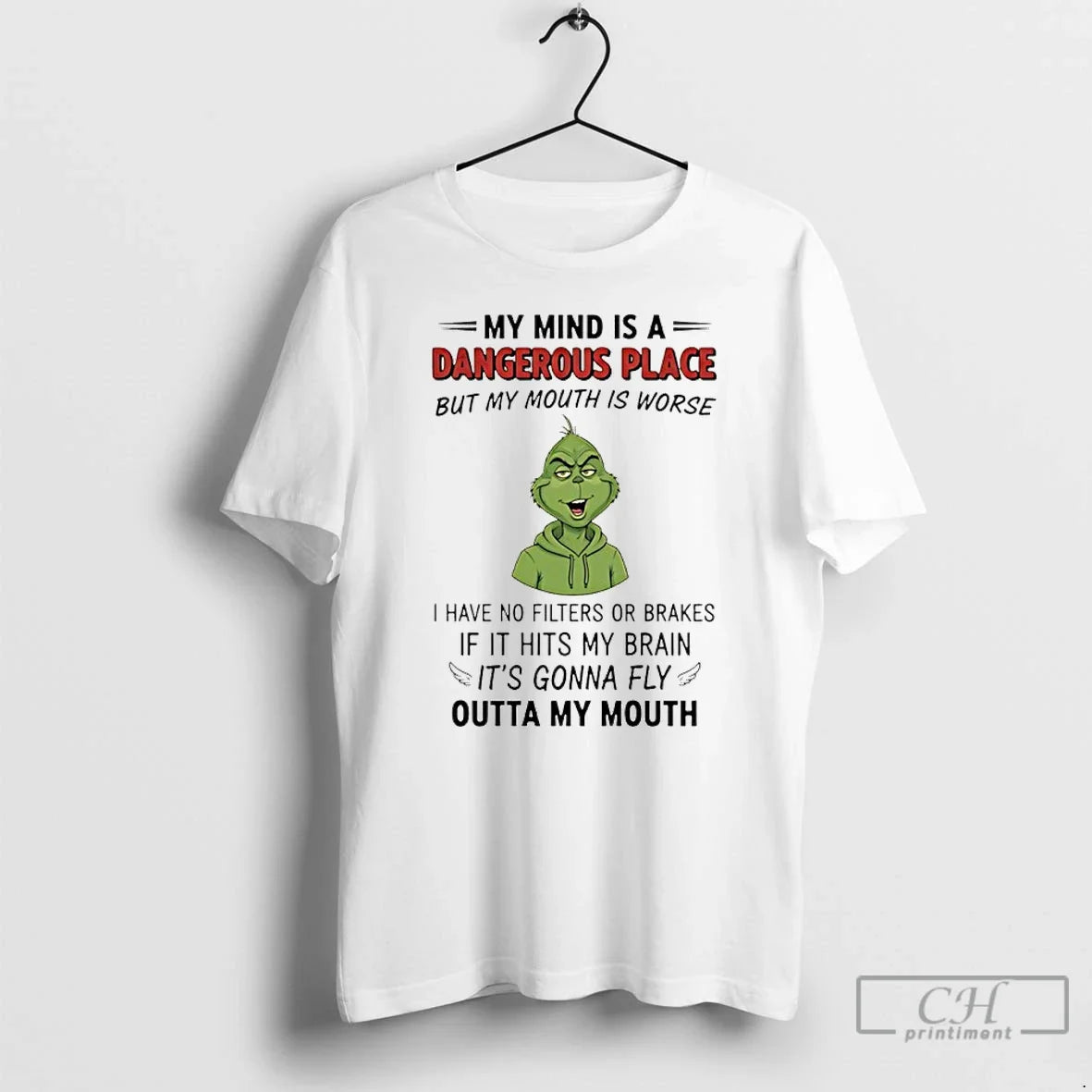 Classic Grinch My Mind Is Dangerous Place But My Mouth Is Worse I Have T-Shirts, Hoodie, Sweatshirt - T-Shirt, Sweatshirt, Hoodie