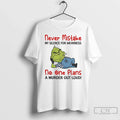 Classic Grinch Never Mistake No One Plans Murder Out Loud T-Shirts, Hoodie, Sweatshirt - T-Shirt, Sweatshirt, Hoodie