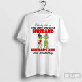 Classic Grinch Nobody Told Me Get Husband His Ears Sold Separately T-Shirts, Hoodie, Sweatshirt - T-Shirt, Sweatshirt, Hoodie
