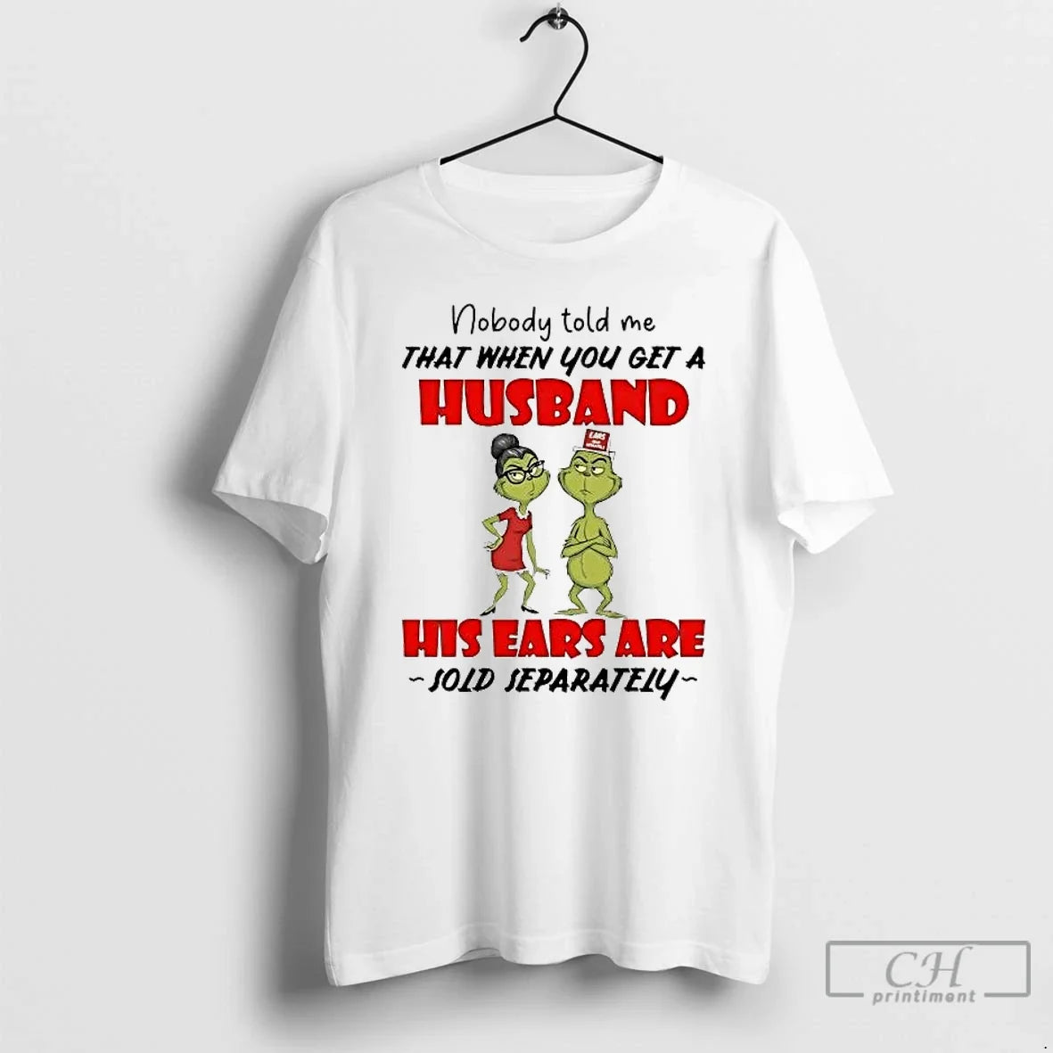 Classic Grinch Nobody Told Me Get Husband His Ears Sold Separately T-Shirts, Hoodie, Sweatshirt - T-Shirt, Sweatshirt, Hoodie