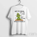 Classic Grinch Not Brag But I Can Forget What Im Doing While Im Doing T-Shirts, Hoodie, Sweatshirt - T-Shirt, Sweatshirt, Hoodie