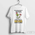 Classic Grinch People Should Seriously Stop Expecting Normal Me Never T-Shirts, Hoodie, Sweatshirt - T-Shirt, Sweatshirt, Hoodie