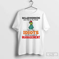 Classic Grinch Skilledworkers Are Hard Find Thats Why Idiots Management T-Shirts, Hoodie, Sweatshirt - T-Shirt, Sweatshirt, Hoodie