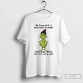 Classic Grinch Stop Being Afraid What Could Go Wrong Start Being Excited T-Shirts, Hoodie, Sweatshirt - T-Shirt, Sweatshirt, Hoodie