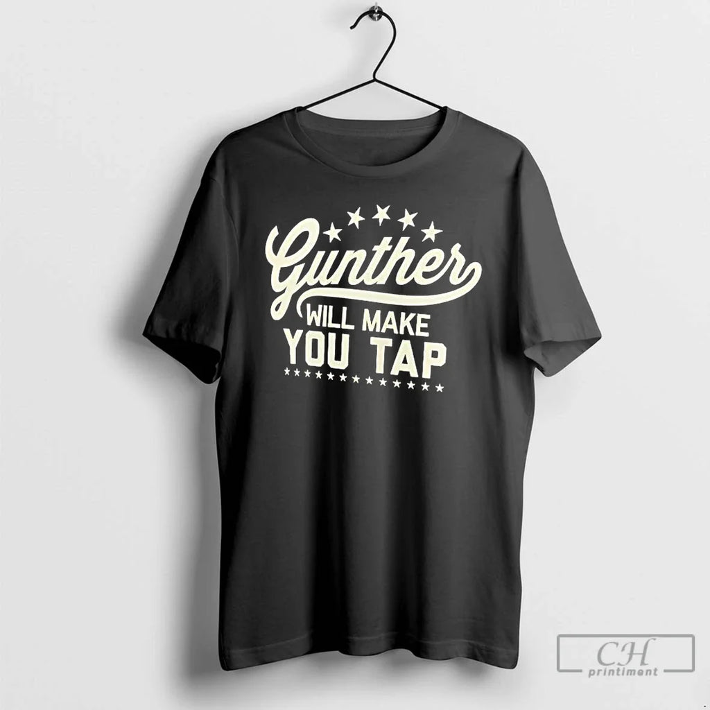 Classic Gunther Will Make You Tap T-Shirts, Hoodie, Sweatshirt - T-Shirt, Sweatshirt, Hoodie