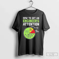 Classic How Get Engineers Attention Break Something Free Coffee T-Shirts, Hoodie, Sweatshirt - T-Shirt, Sweatshirt, Hoodie