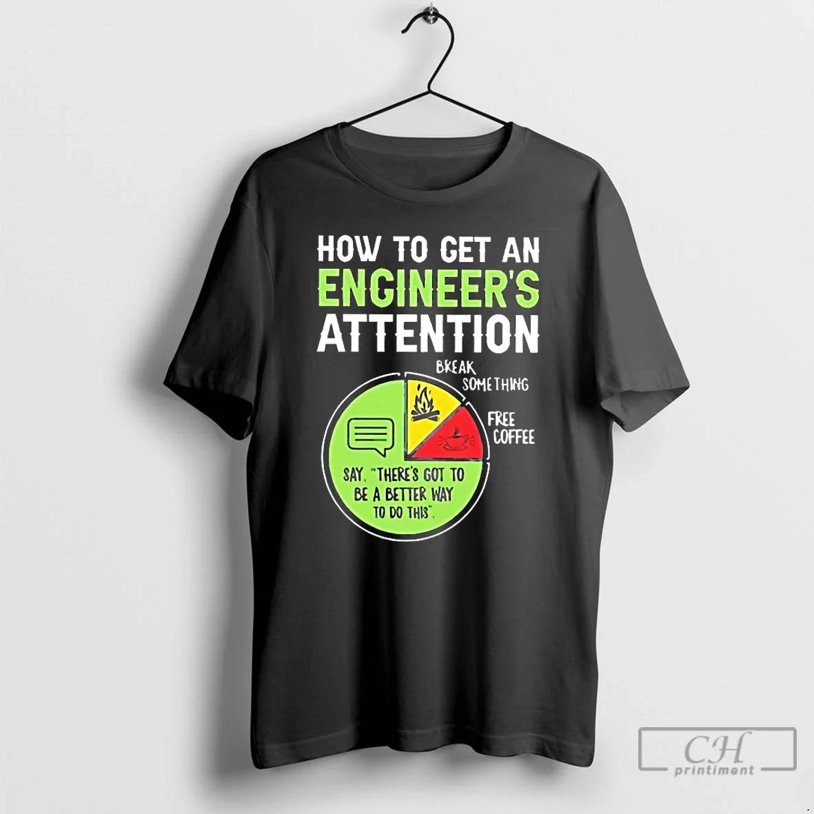 Classic How Get Engineers Attention Break Something Free Coffee T-Shirts, Hoodie, Sweatshirt - T-Shirt, Sweatshirt, Hoodie