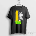 Classic I Eat Corn Long Way T-Shirts, Hoodie, Sweatshirt - T-Shirt, Sweatshirt, Hoodie