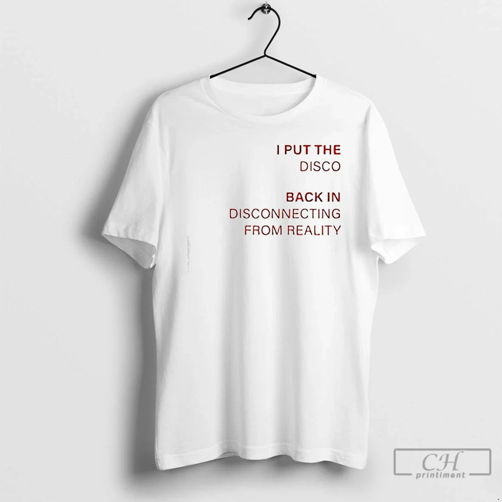 Classic I Put Disco Back Disconnecting Reality T-Shirts, Hoodie, Sweatshirt - T-Shirt, Sweatshirt, Hoodie
