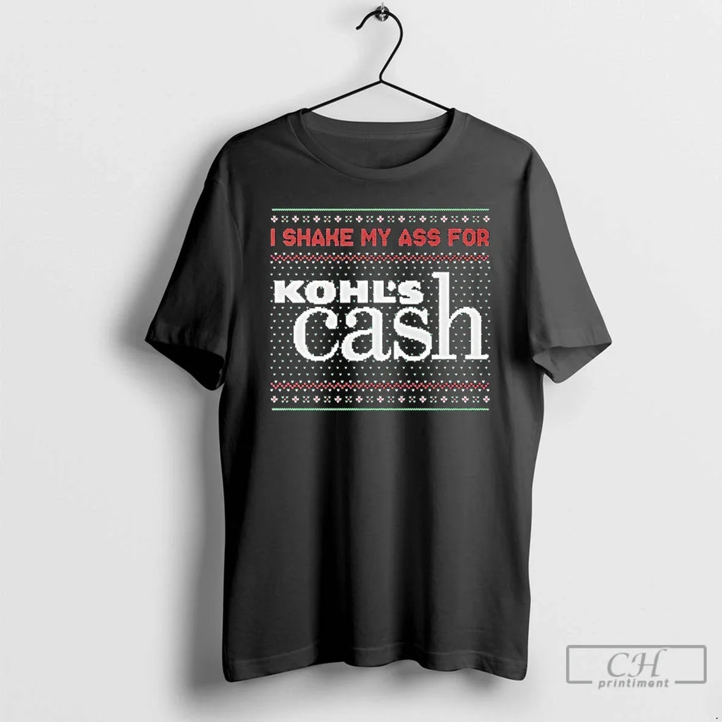Classic I Shake My Ass Kohls Cash Tacky Ugly T-Shirts, Hoodie, Sweatshirt - T-Shirt, Sweatshirt, Hoodie