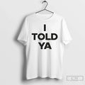 Classic I Told Ya Zendaya Challengers 2026 Unisex T-shirt, Sweatshirt, Hoodie, Long Sleeve Tee - T-Shirt, Sweatshirt, Hoodie