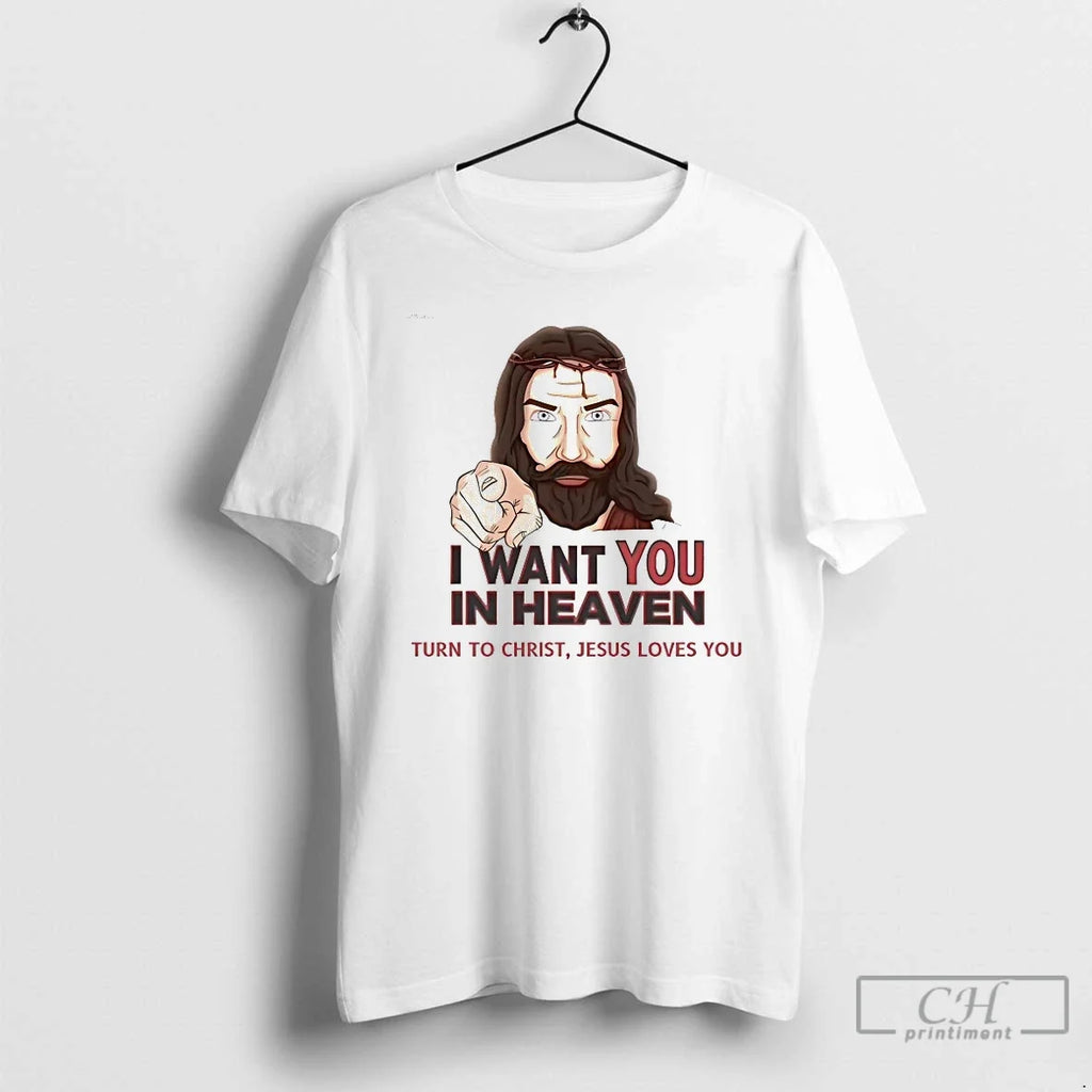 Classic I Want You Heaven Turn Christ Jesus Loves You T-Shirts, Hoodie, Sweatshirt - T-Shirt, Sweatshirt, Hoodie