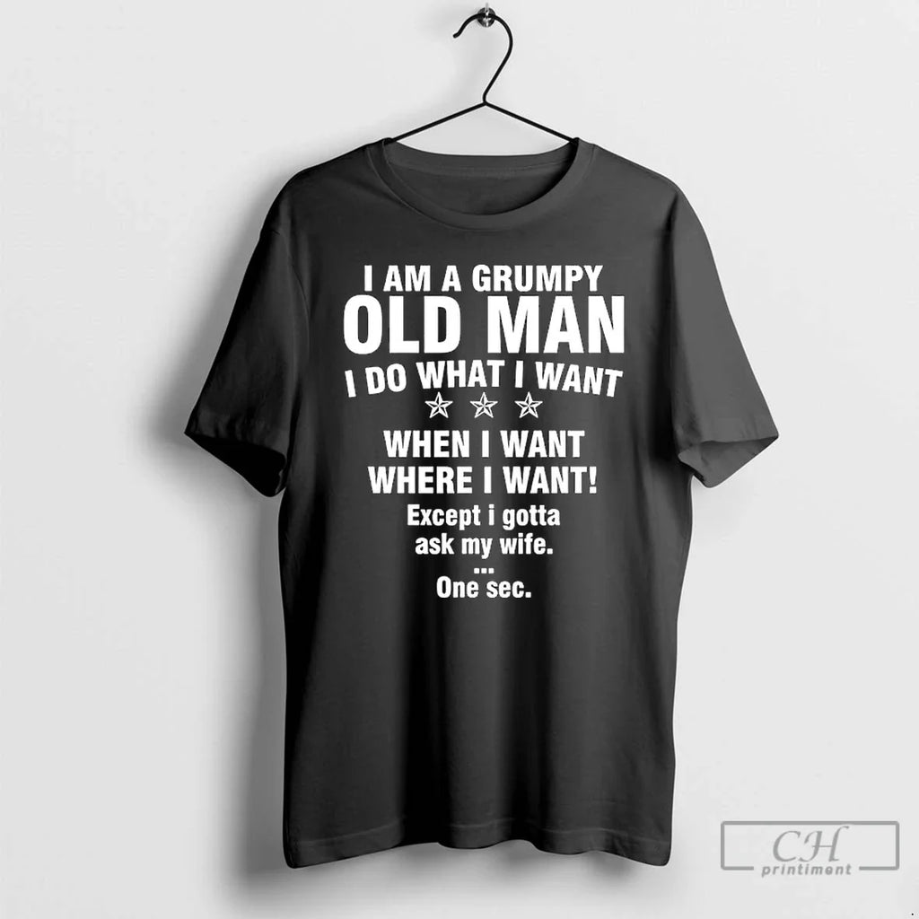 Classic I Am Grumpy Old Man I Do What I Want When I Want T-Shirts, Hoodie, Sweatshirt - T-Shirt, Sweatshirt, Hoodie