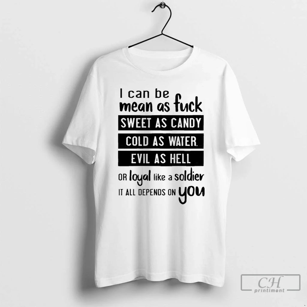Classic I Can Be Mean As Fuck Sweet As Candy Cold As Water Evil As T-Shirts, Hoodie, Sweatshirt - T-Shirt, Sweatshirt, Hoodie