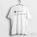 Classic I Hate When Girls Die Funny Meme Quote Unisex T-shirt, Sweatshirt, Hoodie, Long Sleeve Tee - T-Shirt, Sweatshirt, Hoodie