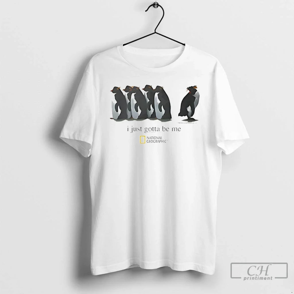 Classic I Just Gotta Be Me Penguin T-Shirts, Hoodie, Sweatshirt - T-Shirt, Sweatshirt, Hoodie