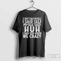 Classic I Just Told Myself I Said Self Myself Said Huh I Said You Know T-Shirts, Hoodie, Sweatshirt - T-Shirt, Sweatshirt, Hoodie