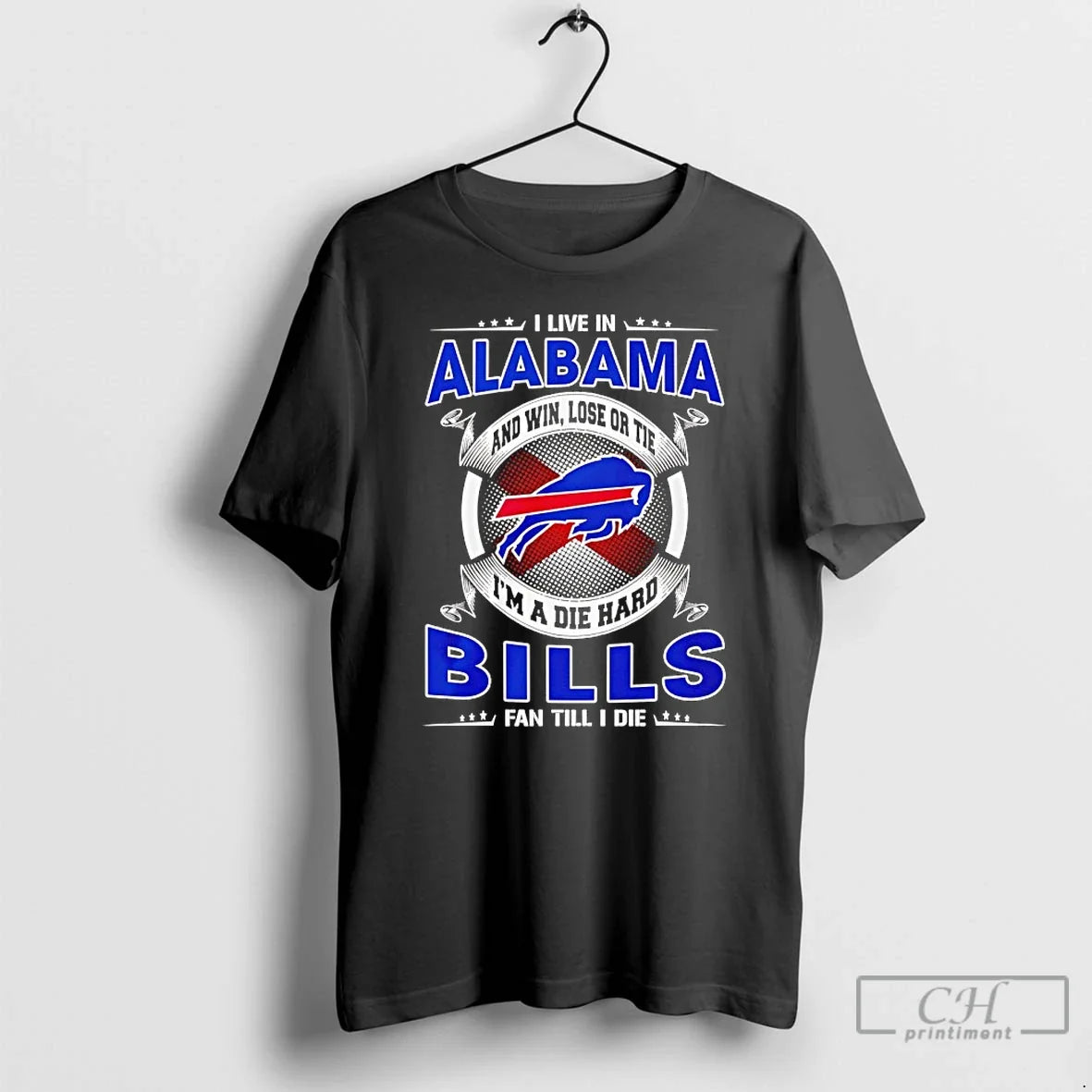 Classic I Live Alabama Win Lose Tie Im Die Hard Bills T-Shirts, Hoodie, Sweatshirt - T-Shirt, Sweatshirt, Hoodie