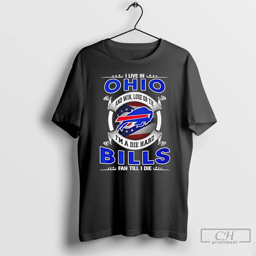 Classic I Live Ohio Win Lose Tie Im Die Hard Bills T-Shirts, Hoodie, Sweatshirt - T-Shirt, Sweatshirt, Hoodie