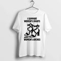 Classic I Support Womens Rights And Womens Arches Shirts Sweater Unisex T-shirt, Sweatshirt, Hoodie, Long Sleeve Tee - T-Shirt, Sweatshirt, Hoodie