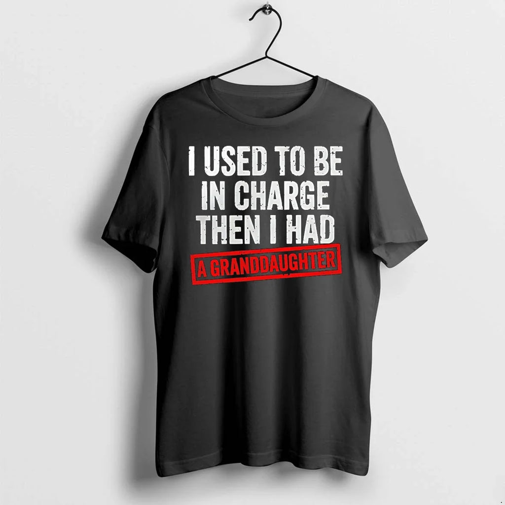 Classic I Used To Be In Charge Then I Had A Granddaughter Shirts Sweater Unisex T-shirt, Sweatshirt, Hoodie, Long Sleeve Tee - T-Shirt, Sweatshirt, Hoodie