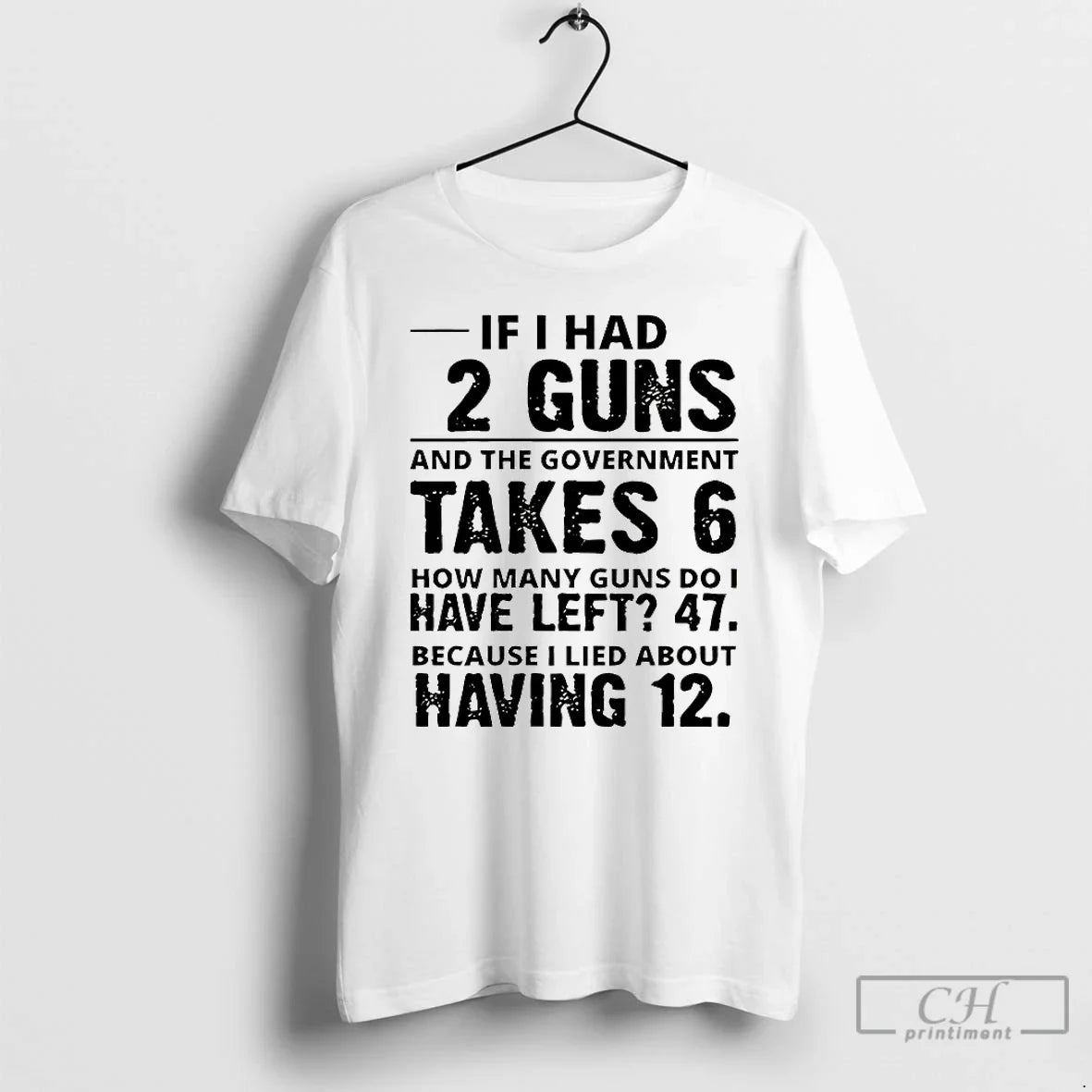 Classic If I Had 12 Guns Government Takes 6 How Many Guns Do T-Shirts, Hoodie, Sweatshirt - T-Shirt, Sweatshirt, Hoodie