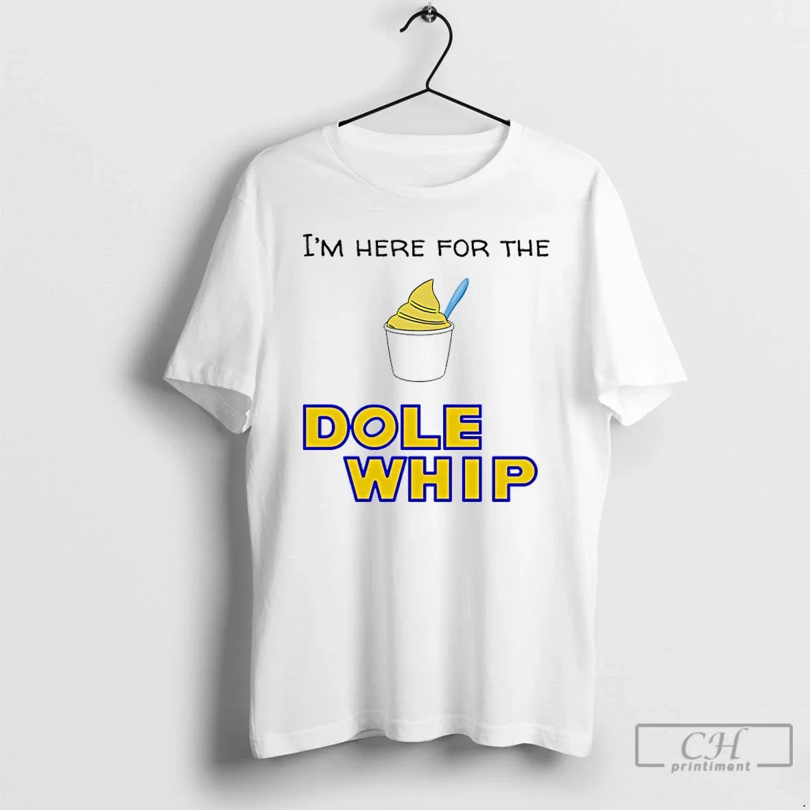 Classic Im Here Dole Whip Cream T-Shirts, Hoodie, Sweatshirt - T-Shirt, Sweatshirt, Hoodie
