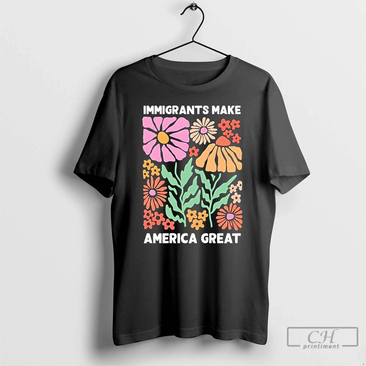 Classic Immigrants Make America Great Floral Unisex T-shirt, Sweatshirt, Hoodie, Long Sleeve Tee - T-Shirt, Sweatshirt, Hoodie