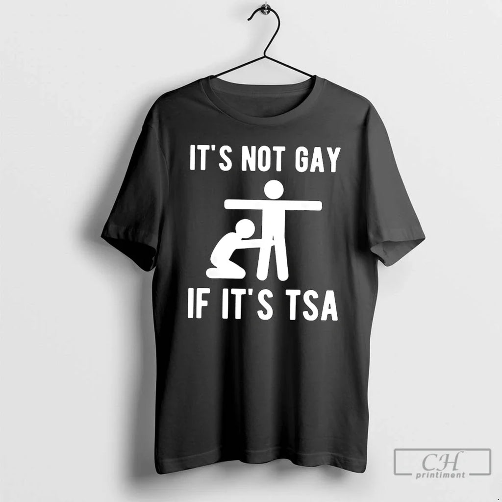 Classic Is Not Gay If Tsa Meme T-Shirts, Hoodie, Sweatshirt - T-Shirt, Sweatshirt, Hoodie