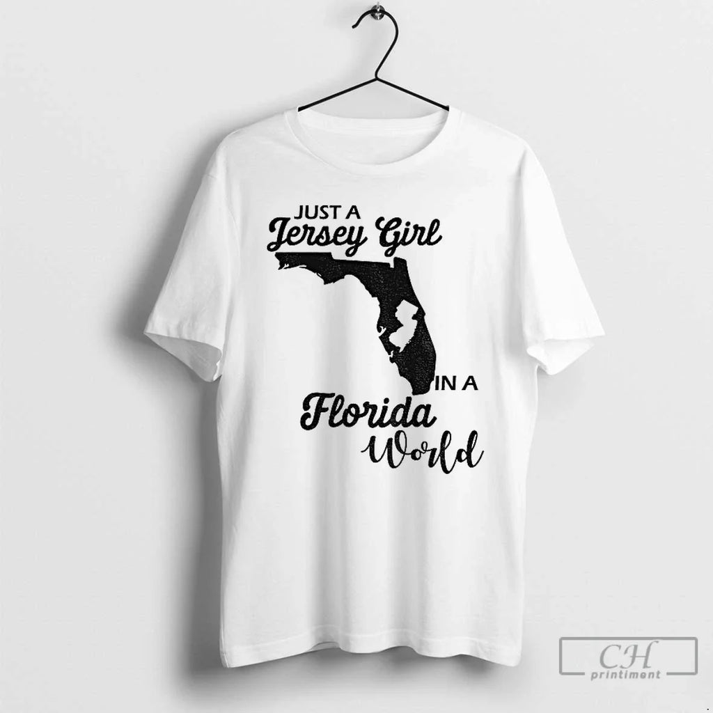Classic Just A Jersey Girl In A Florida World Florida Map Unisex T-shirt, Sweatshirt, Hoodie, Long Sleeve Tee - T-Shirt, Sweatshirt, Hoodie