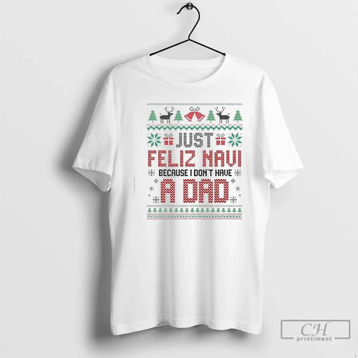 Classic Just Feliz Navi Because I Dont Have Dad Spanish T-Shirts, Hoodie, Sweatshirt - T-Shirt, Sweatshirt, Hoodie