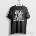 Classic Keep My Husband Your Prayers I Dont Have One Yet T-Shirts, Hoodie, Sweatshirt - T-Shirt, Sweatshirt, Hoodie