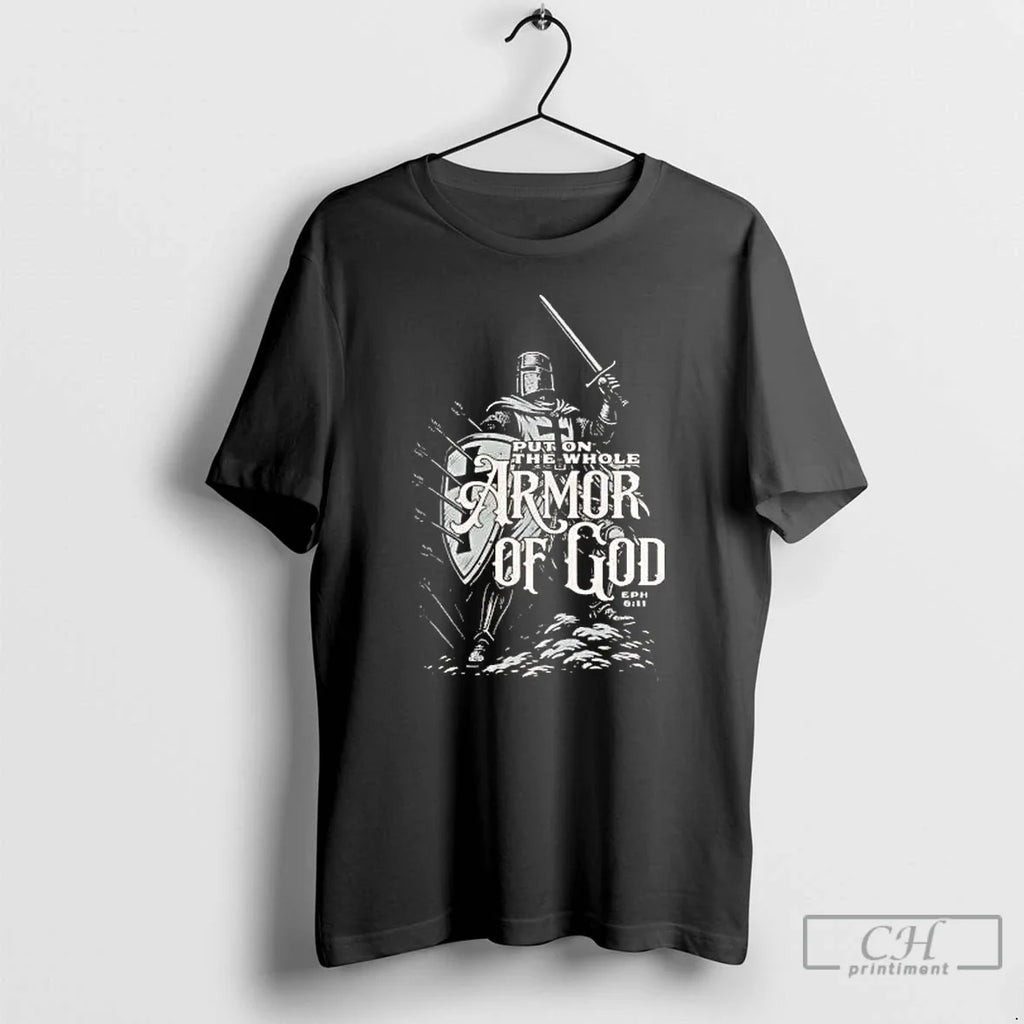 Classic Knight Put Whole Armor God Ephesians 6 10 T-Shirts, Hoodie, Sweatshirt - T-Shirt, Sweatshirt, Hoodie