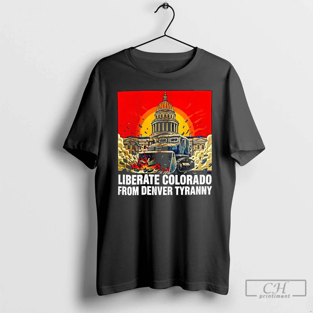 Classic Liberatecolorado State Capitol Building Denver Tyranny T-Shirts, Hoodie, Sweatshirt - T-Shirt, Sweatshirt, Hoodie