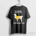 Classic Llama Just Killed Man Funny T-Shirts, Hoodie, Sweatshirt - T-Shirt, Sweatshirt, Hoodie