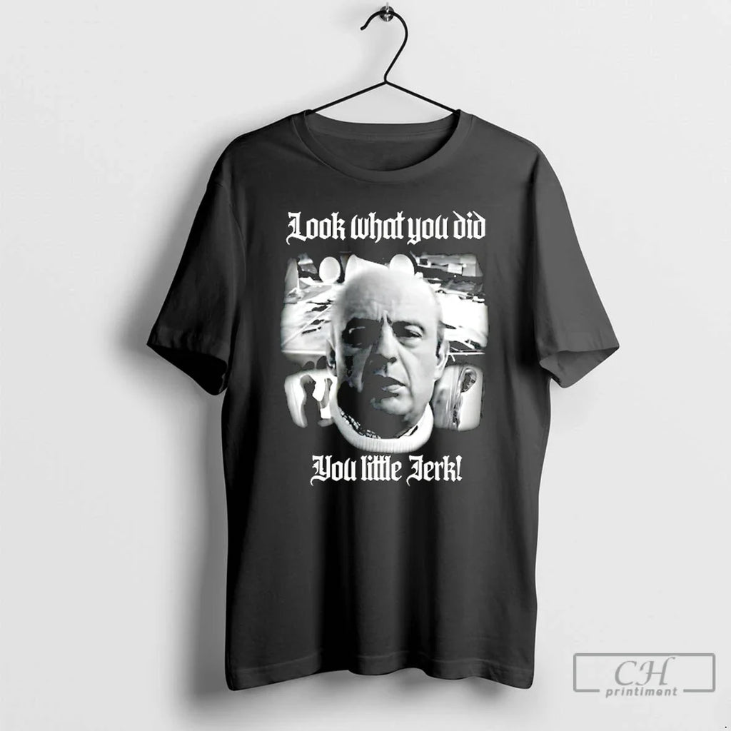 Classic What You Did You Little Jerk T-Shirts, Hoodie, Sweatshirt - T-Shirt, Sweatshirt, Hoodie