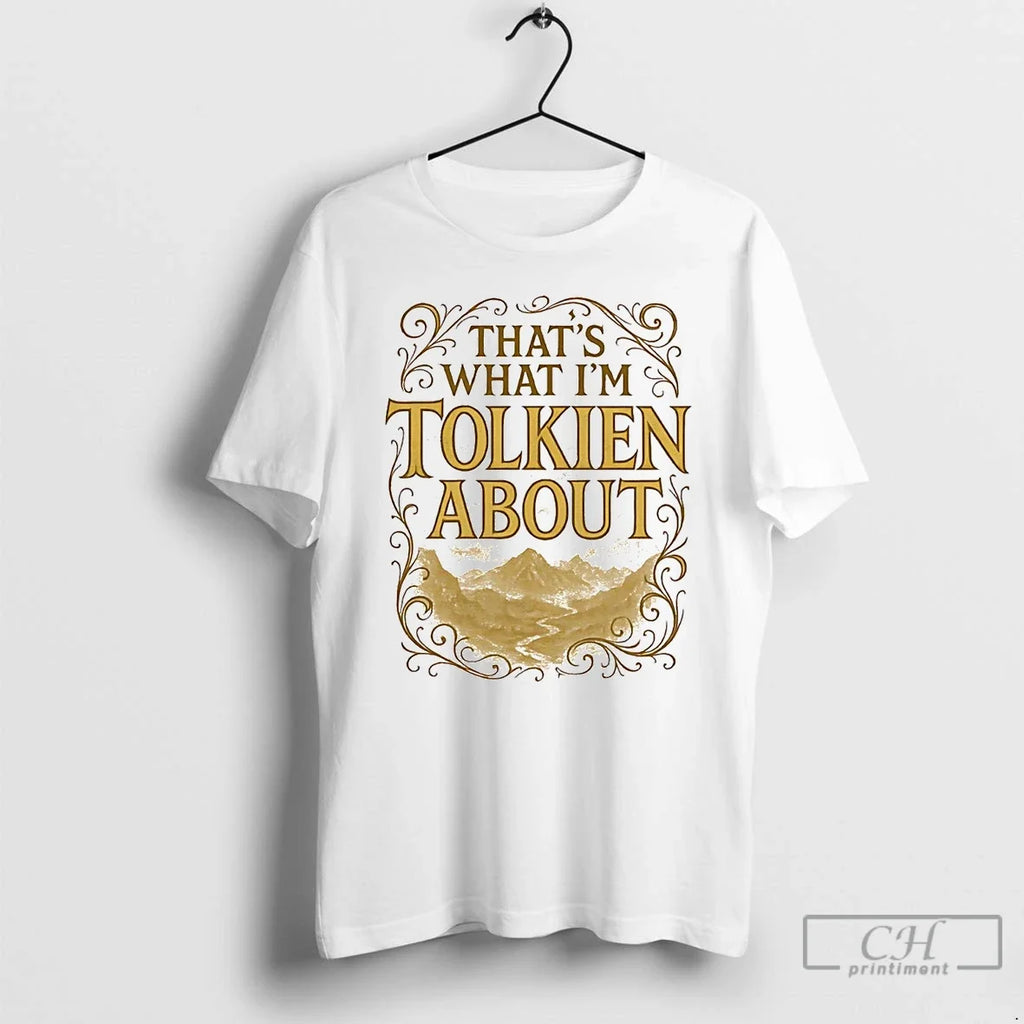 Classic Lord Rings Thats What Im Tolkien About T-Shirts, Hoodie, Sweatshirt - T-Shirt, Sweatshirt, Hoodie