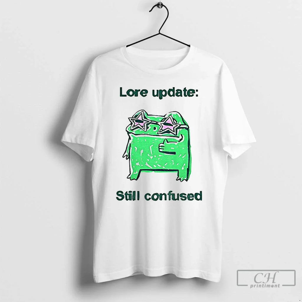 Classic Lore Update Still Confused Frog Meme Unisex T-shirt, Sweatshirt, Hoodie, Long Sleeve Tee - T-Shirt, Sweatshirt, Hoodie