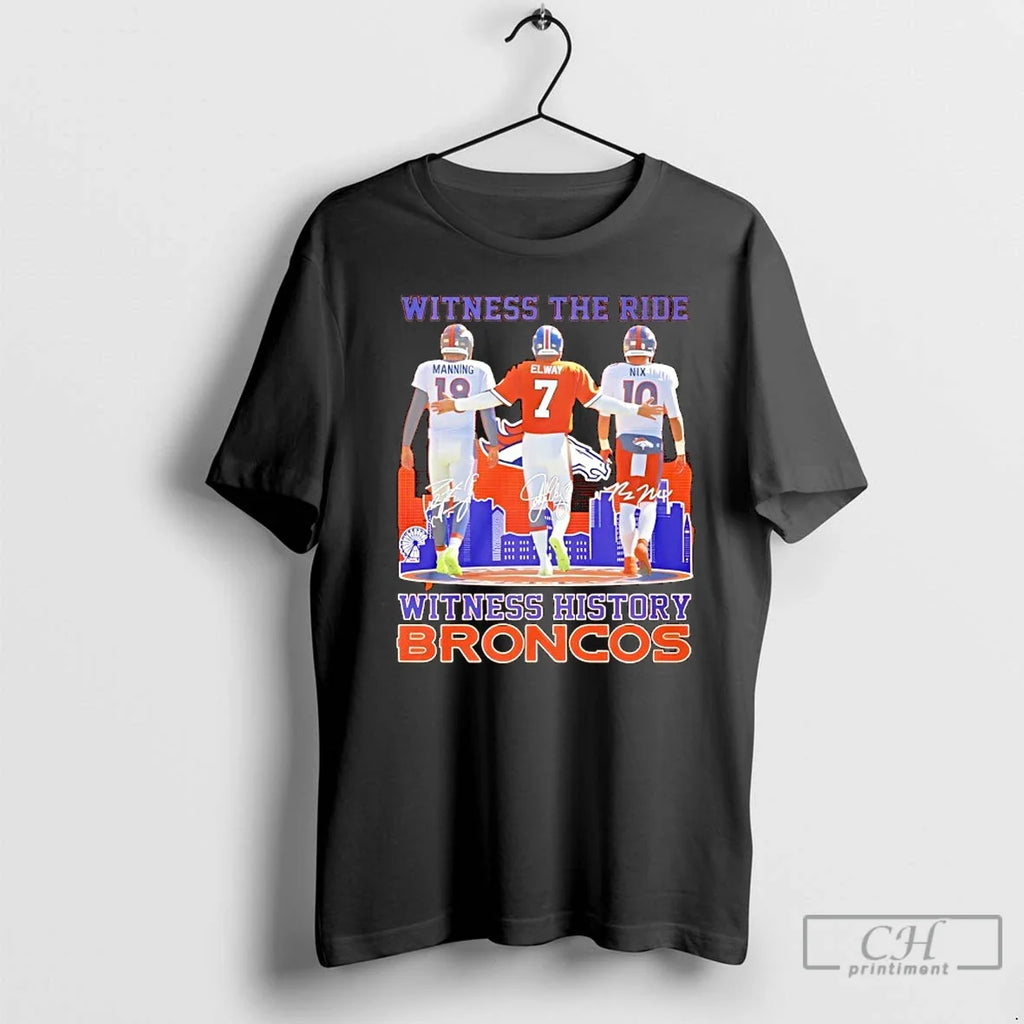 Classic Manning Elway Nix Witness Ride Witness History Broncos T-Shirts, Hoodie, Sweatshirt - T-Shirt, Sweatshirt, Hoodie