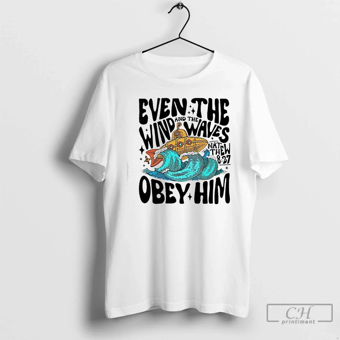 Classic Matthew 8 27 Even Wind Waves Obey Him Bible Verse T-Shirts, Hoodie, Sweatshirt - T-Shirt, Sweatshirt, Hoodie