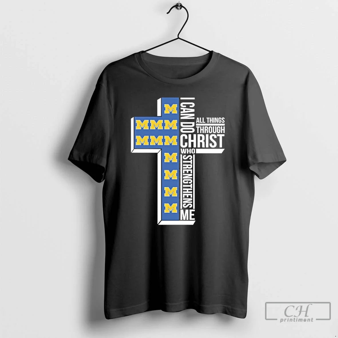 Classic Michigan Wolverines Cross I Can Do All Things Through Christ Who Strengthen Me T-Shirts, Hoodie, Sweatshirt - T-Shirt, Sweatshirt, Hoodie