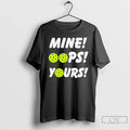 Classic Mine Oops Yours Pickleball T-Shirts, Hoodie, Sweatshirt - T-Shirt, Sweatshirt, Hoodie
