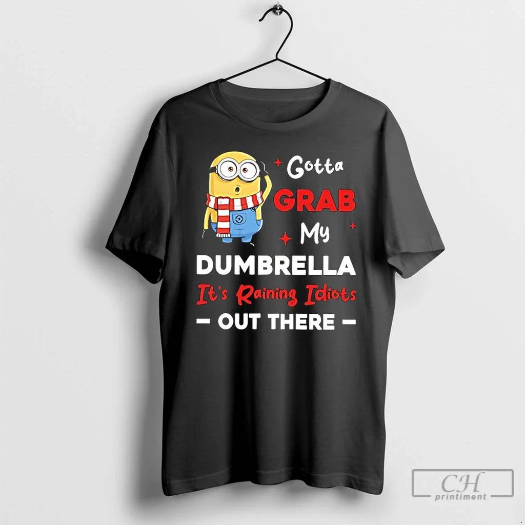 Classic Minion Gotta Grab My Dumbrella Raining Idiots Out There T-Shirts, Hoodie, Sweatshirt - T-Shirt, Sweatshirt, Hoodie